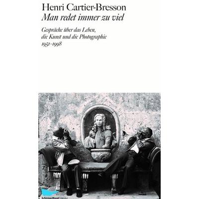 Man redet immer zu viel, Gebundene Ausgabe von Henri Cartier-Bresson, Schirmer/Mosel, 978-3-8296-0868-8