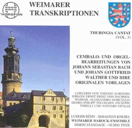 Weimarer Barock-Ensemble - Thuringia Cantat - Vol. 3: Weimarer Transkriptionen - Weimarer Cembalo- und Orgelbearbeitungen von J. S. Bach und J. G. Walther und ihre Vorlagen - Preis vom 09.10.2026 07:28:09 h