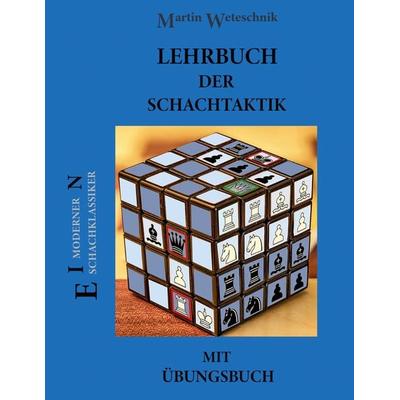 Lehrbuch der Schachtaktik mit Übungsbuch, Gebundene Ausgabe von Martin Weteschnik, BoD – Books on Demand, 978-3-7557-9753-1