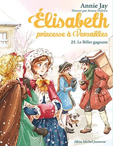 Annie Jay - Elisabeth, princesse à Versailles. Vol. 25. Le billet gagnant - Preis vom 13.10.2026 19:28:25 h