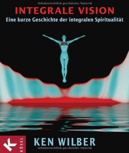 Ken Wilber - Integrale Vision: Eine kurze Geschichte der integralen Spiritualität - Preis vom 09.10.2026 07:28:09 h