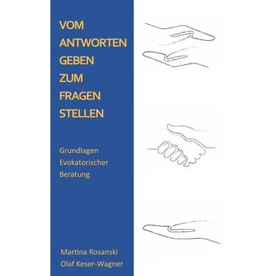 Vom Antworten geben zum Fragen stellen, Taschenbuch von Martina Rosanski,Olaf Keser-Wagner, BoD – Books on Demand, 978-3-7528-3343-0