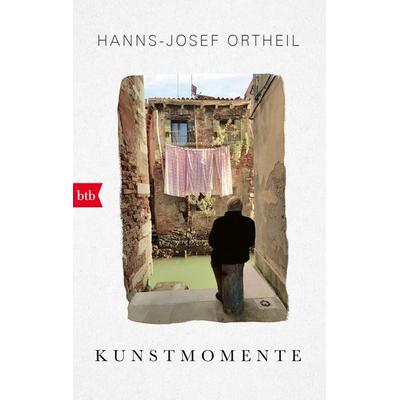 Kunstmomente, Taschenbuch von Hanns-Josef Ortheil, btb