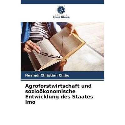 Agroforstwirtschaft und sozioökonomische Entwicklung des Staates Imo, Taschenbuch von Nnamdi Christian Chibo, Verlag Unser Wissen, 978-620-5-14058-1