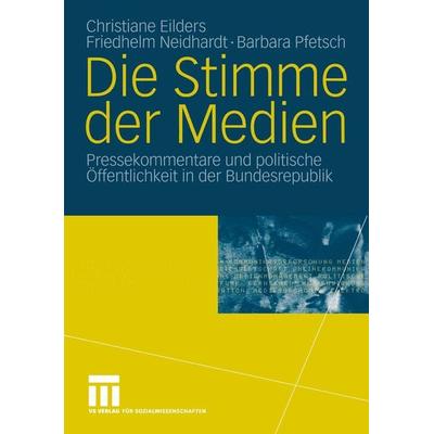 Die Stimme der Medien, Taschenbuch von Christiane Eilders,Friedhelm Neidhardt,Barbara Pfetsch, VS Verlag für Sozialwissenschaften, 978-3-531-14217-3