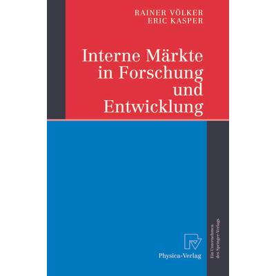 Interne Märkte in Forschung und Entwicklung, Taschenbuch von Rainer Völker,Eric Kasper, Physica, 978-3-642-62234-2