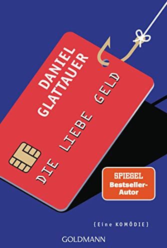 Daniel Glattauer - Die Liebe Geld: Eine Komödie - Preis vom 17.10.2026 19:25:27 h