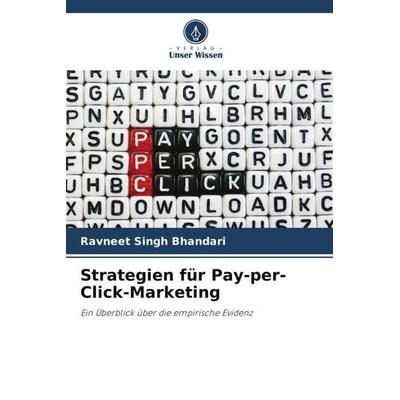 Strategien für Pay-per-Click-Marketing, Taschenbuch von Ravneet Singh Bhandari, Verlag Unser Wissen, 978-620-5-37751-2
