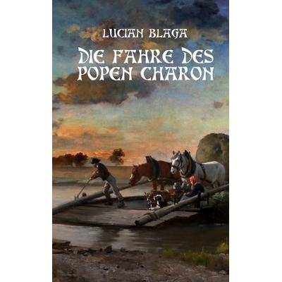 Die Fähre des Popen Charon, Taschenbuch von Lucian Blaga, BoD – Books on Demand, 978-3-7412-6539-6