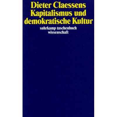 Kapitalismus und demokratische Kultur, Taschenbuch von Dieter Claessens,Karin Claessens, Suhrkamp, 978-3-518-28641-8