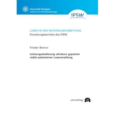 Leistungsskalierung ultrakurz gepulster radial polarisierter Laserstrahlung, Taschenbuch von Frieder Beirow, Utzverlag GmbH, 978-3-8316-4970-9