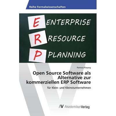 Open Source Software als Alternative zur kommerziellen ERP Software, Taschenbuch von Patricia Pissang, AV Akademikerverlag, 978-3-639-84286-9