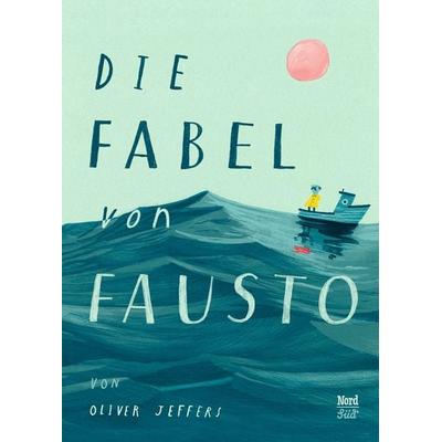Die Fabel von Fausto, Gebundene Ausgabe von Oliver Jeffers, NordSüd Verlag, 978-3-314-10523-4