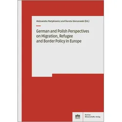 German and Polish Perspectives on Migration, Refugee and Border Policy in Europe, Fachbücher von Dorota Gierszewski, Aleksandra Matykiewicz