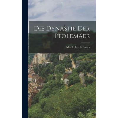 Die Dynastie Der Ptolemäer, Gebundene Ausgabe von Max Lebrecht Strack, Legare Street Press, 978-1-01-800298-9