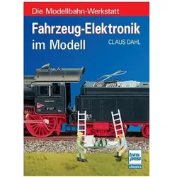 Fahrzeug-Elektronik im Modell, Ratgeber von Claus Dahl