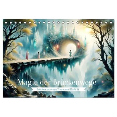 Magie der Brückenwege – Brücken zwischen Traum und Realität (Tischkalender 2027 DIN A5 quer), CALVENDO Monatskalender