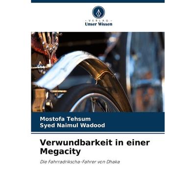 Verwundbarkeit in einer Megacity, Taschenbuch von Mostofa Tehsum,Syed Naimul Wadood, Verlag Unser Wissen, 978-620-8-12742-8