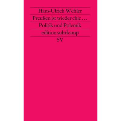 Preußen ist wieder chic, Taschenbuch von Hans Ulrich Wehler, Suhrkamp, 978-3-518-11152-9