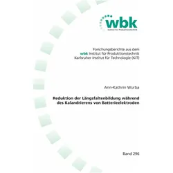 Reduktion der Längsfaltenbildung während des Kalandrierens von Batterieelektroden, Fachbücher von Ann-Kathrin Wurba