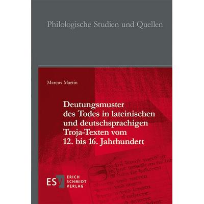 Deutungsmuster des Todes in lateinischen und deutschsprachigen Troja-Texten vom 12. bis 16. Jahrhundert, Gebundene Ausgabe von Marcus Martin, Erich
