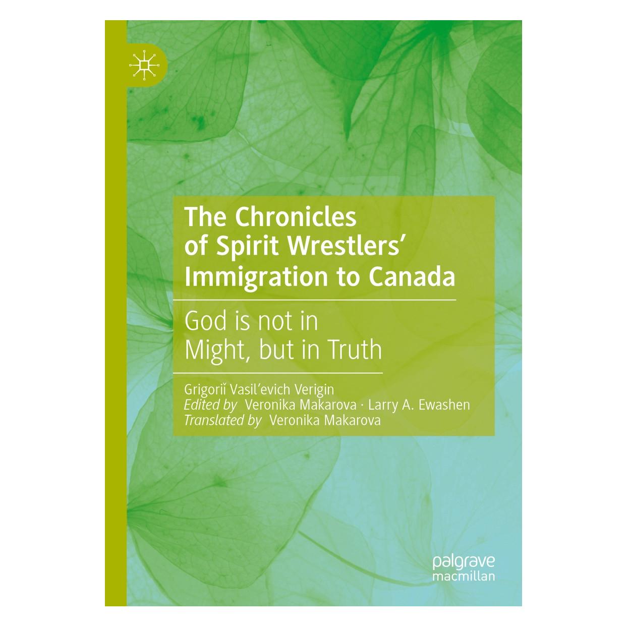 Springer The Chronicles of Spirit Wrestlers' Immigration to Canada (Englisch, Hardcover, Grigori Vasil'evich Verigin, Grigorii Vasilevich Verigin, Larry A. Ewashen, Veronika Makarova) (9783030185244)