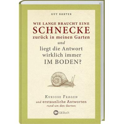 Wie lange braucht eine Schnecke zurück in meinen Garten?, Gebundene Ausgabe von Guy Barter, Landwirtschaftsvlg Münster, 978-3-7843-5537-5
