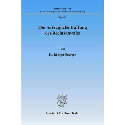 Die vertragliche Haftung des Rechtsanwalts., Taschenbuch von Rüdiger Boergen, Duncker & Humblot, 978-3-428-01813-0
