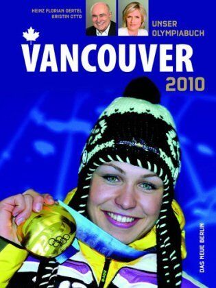 Oertel, Heinz Florian - Vancouver 2010: Unser Olympiabuch - Preis vom 11.10.2026 03:10:56 h