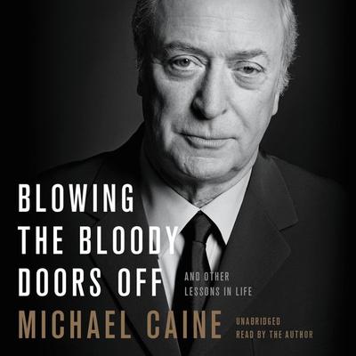Blowing the Bloody Doors Off - Michael Caine, CD, 9781549173752