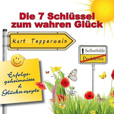 Selbsthilfe: Die 7 Schlüssel zum wahren Glück (Erfolgsgeheimisse und Glücksrezepte) - , Audio, 4250618854175