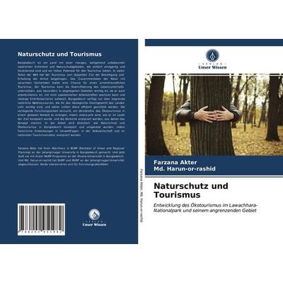 Naturschutz und Tourismus, Taschenbuch von Farzana Akter,Md. Harun-Or-Rashid, Verlag Unser Wissen, 978-620-2-95198-2
