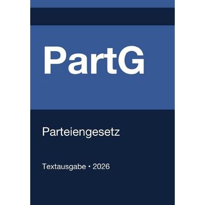 PartG - Gesetz über die politischen Parteien (Deutschland) 2026, Taschenbuch von Gesetze24 Deutschland, Epubli, 978-3-565-23355-7