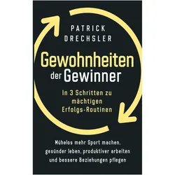 Gewohnheiten der Gewinner, Ratgeber von Patrick Drechsler