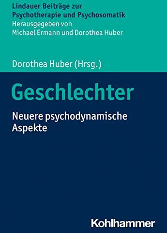 Dorothea Huber - Geschlechter: Neuere psychodynamische Aspekte (Lindauer Beiträge zur Psychotherapie und Psychosomatik) - Preis vom 09.10.2026 07:28:09 h
