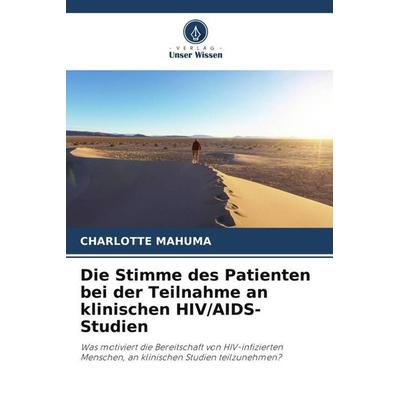 Die Stimme des Patienten bei der Teilnahme an klinischen HIV/AIDS-Studien, Taschenbuch von Charlotte Mahuma, Verlag Unser Wissen, 978-620-3-13607-4