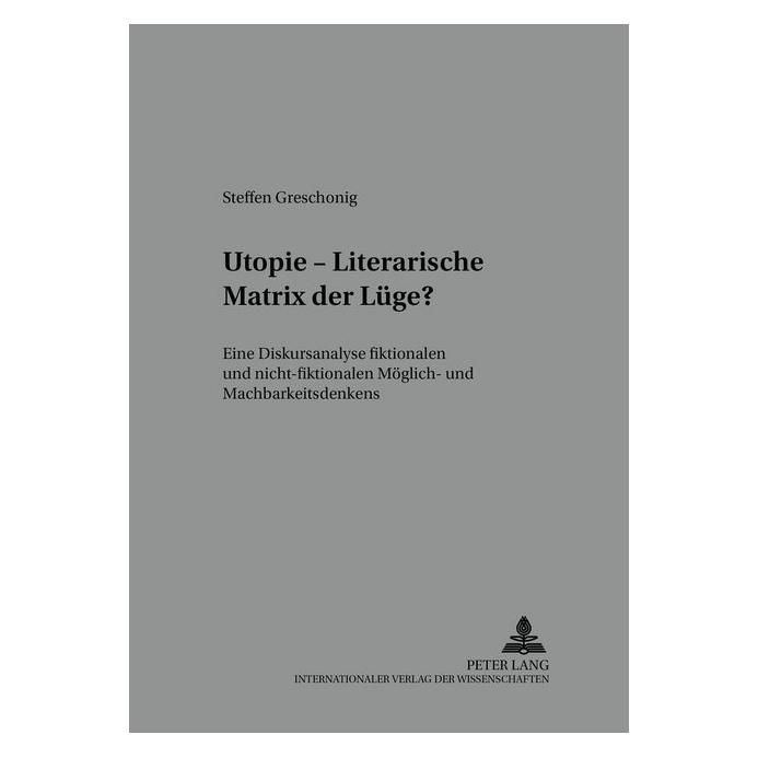 Peter Lang Utopie - Literarische Matrix der Lüge? (Deutsch, Softcover, Steffen Greschonig) (56032100)