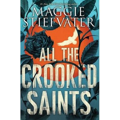 All the Crooked Saints, Taschenbuch von Maggie Stiefvater, Scholastic, 978-0-545-93081-9