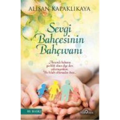 Sevgi Bahcesinin Bahcivani, Taschenbuch von Alisan Kapaklikaya, Yediveren Yayinlari