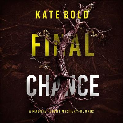 Final Chance (A Maggie Flight Suspense Thriller—Book Two) - Kate Bold, Audio, 9798894820590