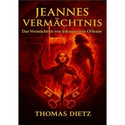 Jeannes Vermächtnis, Taschenbuch von Thomas Dietz, Tolino media, 978-3-695-60861-4