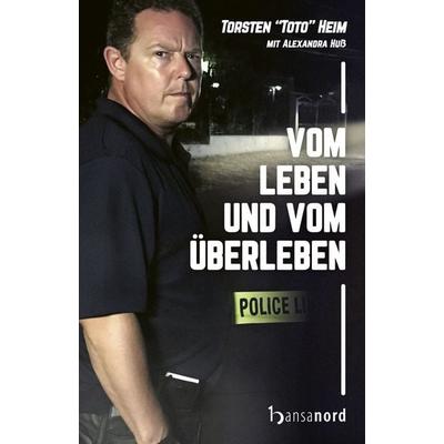 Vom Leben und vom Überleben, Gebundene Ausgabe von Torsten 'Toto' Heim, Hansanord, 978-3-947145-60-7