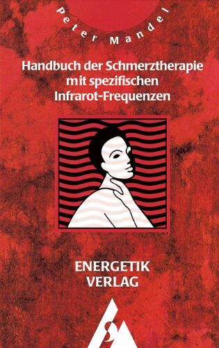Peter Mandel - Handbuch der Schmerztherapie mit spezifischen Infrarot-Frequenzen - Preis vom 09.10.2026 07:28:09 h