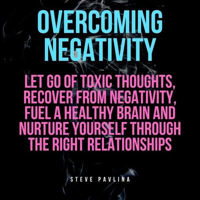 Overcoming Negativity - Steve Pavlina, Audio, 4061707393990