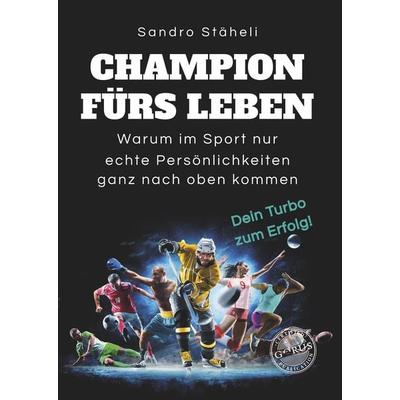 Champion fürs Leben, Gebundene Ausgabe von Sandro Stäheli, Orgshop GmbH, 978-3-9861703-4-9