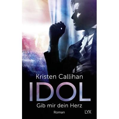 Idol - Gib mir dein Herz, Taschenbuch von Kristen Callihan, LYX, 978-3-7363-0783-4
