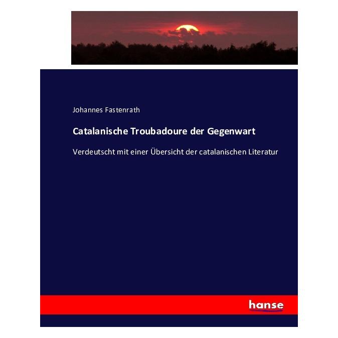 Hansebooks Catalanische Troubadoure der Gegenwart (Deutsch, Softcover, Johannes Fastenrath) (55872172)