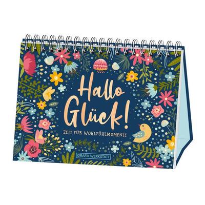 Hallo Glück! Zeit für Wohlfühlmomente, Gebundene Ausgabe von , Grafik Werkstatt "Das Original";