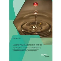 Entscheidungen über Leben und Tod: Vergleich der Entscheidungsfaktoren für die Positionierung gesell, Fachbücher von Nadja Wolf