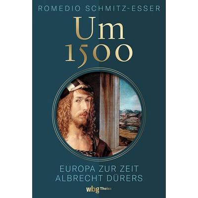 Um 1500, Gebundene Ausgabe von Romedio Schmitz-Esser, Theiss in Herder, 978-3-8062-4608-7